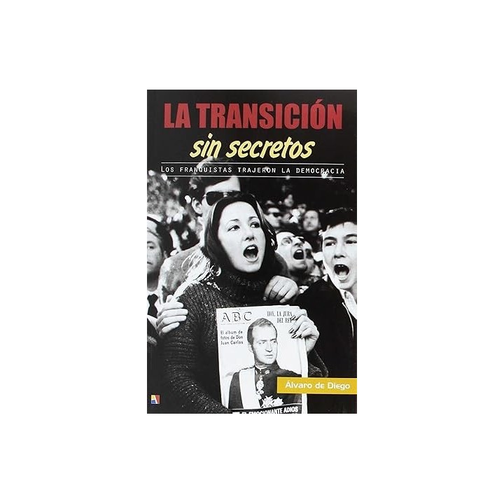 LA TRANSICIÓN SIN SECRETOS LOS FRANQUISTAS TRAJERON LA DEMOCRACIA